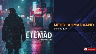 Mehdi Ahmadvand - Etemad ( مهدی احمدوند - اعتماد )