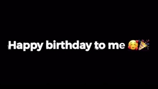 :« happy birthday to me»: