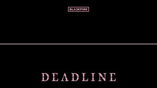 BLACKPINK 3rd MINI ALBUM [DEADLINE] - BLACKPINK