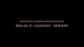 BLACKPINK 3rd MINI ALBUM  DEADLINE  تیزر مینی آلبوم ددلاین انتشار ۸ اسفند