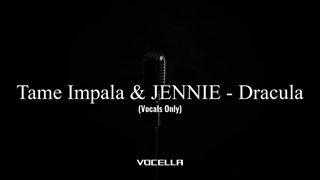 Dracula-Tame Impala&Jennie-Acapella
